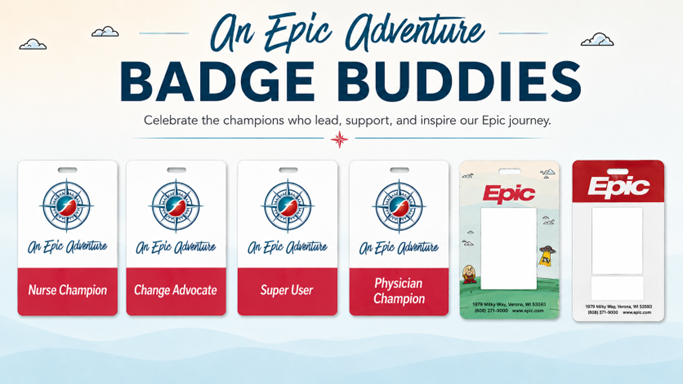 An Epic Adventure badge buddies: Nurse Champion, Change Advocate, Super User, Physician Champion