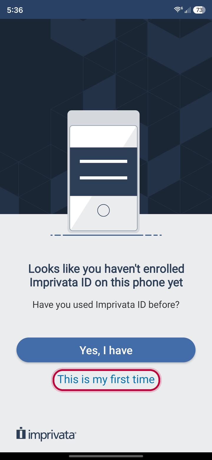 Imprivata ID screen: Looks like you haven't enrolled Imprivata ID on this phone yet, with This is my first time circled